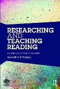 Researching and Teaching Reading: Developing pedagogy through critical enquiry