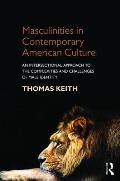 Masculinities In Contemporary American Culture An Intersectional Approach To The Complexities & Challenges Of Male Identity