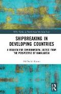 Shipbreaking in Developing Countries: A Requiem for Environmental Justice from the Perspective of Bangladesh