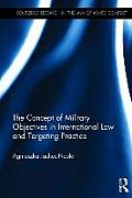 The Concept of Military Objectives in International Law and Targeting Practice