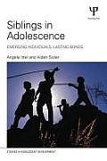 Siblings in Adolescence: Emerging individuals, lasting bonds