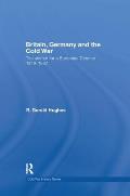 Britain, Germany and the Cold War: The Search for a European D?tente 1949-1967