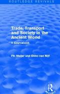 Trade, Transport and Society in the Ancient World (Routledge Revivals): A Sourcebook