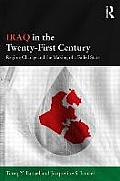 Iraq in the Twenty-First Century: Regime Change and the Making of a Failed State