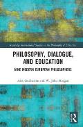 Philosophy, Dialogue, and Education: Nine Modern European Philosophers