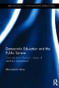 Democratic Education and the Public Sphere: Towards John Dewey's Theory of Aesthetic Experience