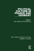 Political Culture in France and Germany (RLE: German Politics): A Contemporary Perspective