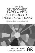 Human Development from Middle Childhood to Middle Adulthood: Growing Up to be Middle-Aged