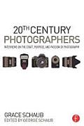 20th Century Photographers Interviews on the Craft Purpose & the Passion of Photography
