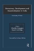 Democracy, Development and Decentralisation in India: Continuing Debates