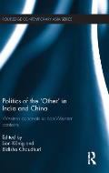 Politics of the 'Other' in India and China: Western Concepts in Non-Western Contexts