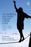 The Marriage and Family Therapy Career Guide: Doing Well While Doing Good