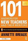 101 Answers For New Teachers & Their Mentors Effective Teaching Tips For Daily Classroom Use