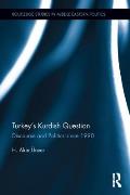 Turkey's Kurdish Question: Discourse and Politics Since 1990
