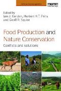 Food Production and Nature Conservation: Conflicts and Solutions