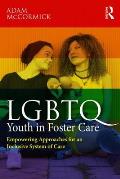 Lgbtq Youth in Foster Care Empowering Approaches for an Inclusive System of Care