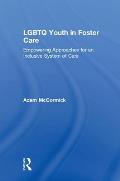 LGBTQ Youth in Foster Care: Empowering Approaches for an Inclusive System of Care