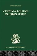 Custom and Politics in Urban Africa: A Study of Hausa Migrants in Yoruba Towns