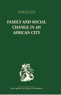 Family and Social Change in an African City: A Study of Rehousing in Lagos