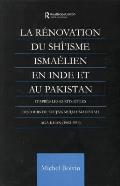 La Renovation du Shi'isme Ismaelien En Inde Et Au Pakistan: D'apres les Ecrits et les Discours de Sultan Muhammad Shah Aga Khan