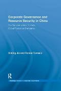 Corporate Governance and Resource Security in China: The Transformation of China's Global Resources Companies