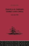 Travels in Tartary Thibet and China, Volume Two: 1844-1846