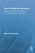 Travel Writing and Atrocities: Eyewitness Accounts of Colonialism in the Congo, Angola, and the Putumayo