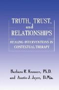 Truth, Trust And Relationships: Healing Interventions In Contextual Therapy