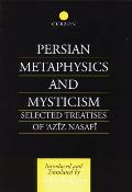 Persian Metaphysics and Mysticism: Selected Works of 'Aziz Nasaffi