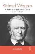 Richard Wagner: A Research and Information Guide
