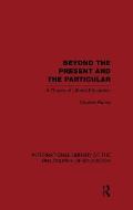 Beyond the Present and the Particular (International Library of the Philosophy of Education Volume 2): A Theory of Liberal Education