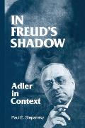 In Freud's Shadow: Adler in Context