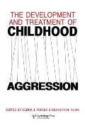 The Development and Treatment of Childhood Aggression