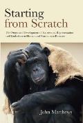Starting from Scratch: The Origin and Development of Expression, Representation and Symbolism in Human and Non-Human Primates