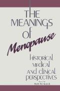 The Meanings of Menopause: Historical, Medical, and Cultural Perspectives