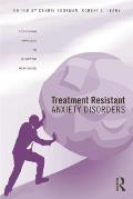 Treatment Resistant Anxiety Disorders: Resolving Impasses to Symptom Remission