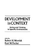 Development in Context: Acting and Thinking in Specific Environments