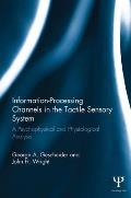 Information-Processing Channels in the Tactile Sensory System: A Psychophysical and Physiological Analysis