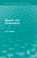 Reason and Compassion (REV) RPD: The Lindsay Memorial Lectures Delivered at the University of Keele, February-March 1971 and The Swarthmore Lecture De