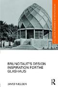 Bruno Taut's Design Inspiration for the Glashaus