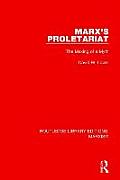 Marx's Proletariat (Rle Marxism): The Making of a Myth