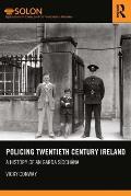 Policing Twentieth Century Ireland: A History of An Garda S?och?na