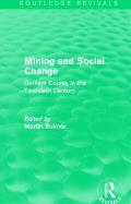 Mining and Social Change (Routledge Revivals): Durham County in the Twentieth Century
