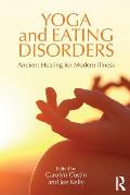 Yoga & Eating Disorders Ancient Healing for Modern Illness