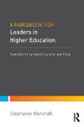 A Handbook for Leaders in Higher Education: Transforming teaching and learning