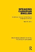 Speaking Canadian English: An Informal Account of the English Language in Canada