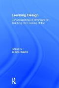 Learning Design: Conceptualizing a Framework for Teaching and Learning Online