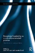 Educational Leadership as a Culturally-Constructed Practice: New Directions and Possibilities