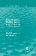 Shared Space: Divided Space: Essays on Conflict and Territorial Organization