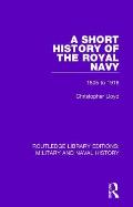 A Short History of the Royal Navy: 1805-1918